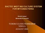 BACTEC MGIT 960 CULTURE SYSTEM FOR MYCOBACTERIA