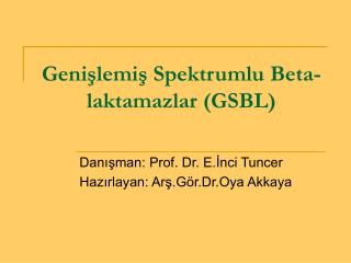 Genişlemiş Spektrumlu Beta-laktamazlar (GSBL)