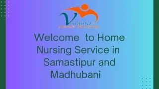 Avail Home Nursing Service in Samastipur and Madhubani by Vedanta