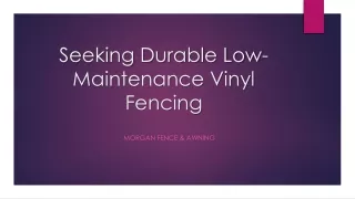 Seeking Durable Low-Maintenance Vinyl Fencing