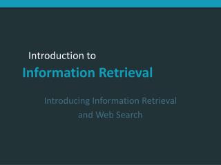 Introducing Information Retrieval and Web Search