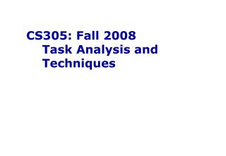 CS305: Fall 2008 Task Analysis and Techniques