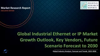 Industrial Ethernet or IP Market Growth Outlook, Key Vendors, Future Scenario Forecast to 2030