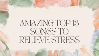 Amazing Top 13 Songs To Relieve Stress