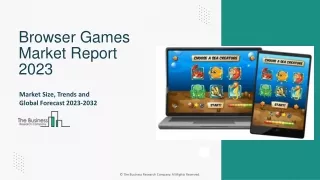 Browser Games Market Size, Trends, Industry Insights And Outlook By 2032