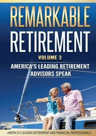 [PDF ✔READ❤ ONLINE]  Remarkable Retirement Volume 3: America's Leading Retiremen