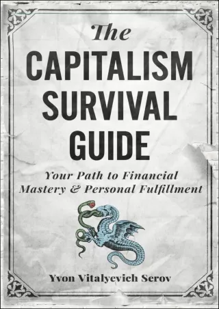 [PDF ✔READ❤ ONLINE] The Capitalism Survival Guide: Your Path to Financial Master