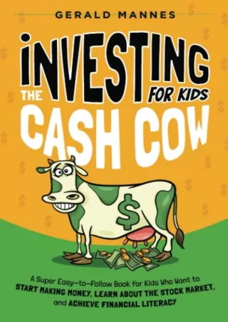 get [PDF] ✔Download⭐ Investing for Kids: The Cash Cow: A Super Easy-to-Follow Bo