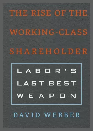 [PDF ✔READ❤ ONLINE] The Rise of the Working-Class Shareholder: Labor’s Last Best