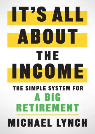 ✔Download⭐/PDF  It's All About The Income: The Simple System for a Big Retiremen