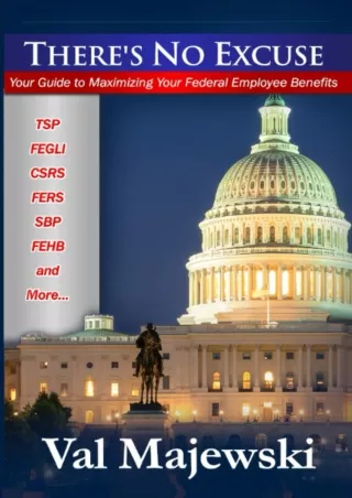 ✔READ❤ [PDF]  There's No Excuse: Your Guide to Maximizing Your Federal Employee