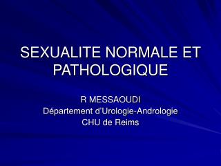 SEXUALITE NORMALE ET PATHOLOGIQUE