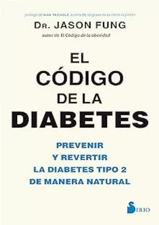 PDF  El código de la diabetes: Prevenir y revertir la diabetes tipo 2 de manera natural (Spanish Edition)