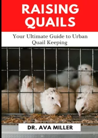 [PDF] DOWNLOAD Raising Quails: Your Ultimate Guide to Urban Quail Keeping