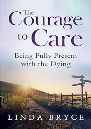 Download Book [PDF] The Courage to Care: Being Fully Present with the Dying