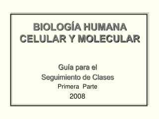 BIOLOGÍA HUMANA CELULAR Y MOLECULAR