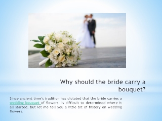 Why should the bride carry a bouquet