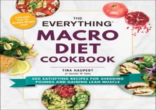 ❤READ ⚡PDF The Everything Macro Diet Cookbook: 300 Satisfying Recipes for Sheddi