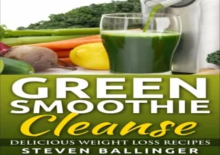 ❤READ ⚡PDF Green Smoothie Cleanse: Delicious Weight Loss Recipes [green smoothie