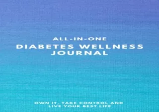 PDF/Read❤️ All-In-One Diabetes Wellness Journal: Own It, Take Control and Live You