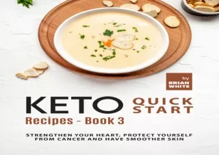 PDF/Read❤️ Keto Quick Start Recipes - Book 3: Strengthen Your Heart, Protect Yours