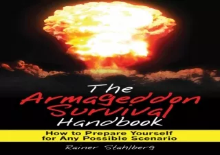 ❤READ ⚡PDF The Armageddon Survival Handbook: How to Prepare Yourself for Any Pos