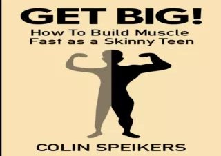 [PDF] Download⚡️ get✔️ Big!: How to Build Muscle Fast as a Skinny Teen