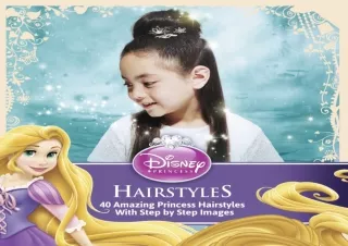 get✔️ [PDF] Download⚡️ Disney Princess Hairstyles: 40 Amazing Princess Hairstyles Wi