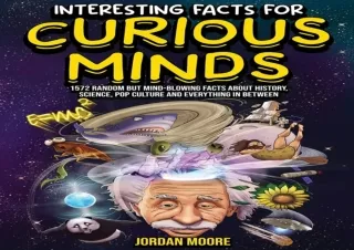 Read❤️ ebook⚡️ [PDF] Interesting Facts For Curious Minds: 1572 Random But Mind-Blowi