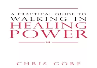 PDF/Read❤️ A Practical Guide to Walking in Healing Power