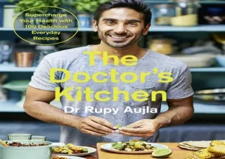 [PDF Read❤️ ONLINE] The Doctor’s Kitchen: Supercharge your health with 100 delicio