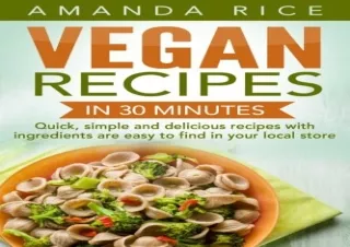 [PDF] Download⚡️ Vegan recipes in 30 minutes: quick, simple and delicious recipes