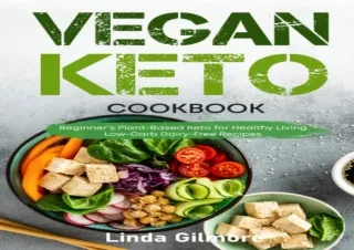 Read❤️ [PDF] Vegan Keto Cookbook: Beginner’s Plant-Based Keto for Healthy Living.