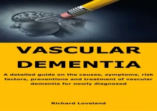 [PDF Read❤️ ONLINE] VASCULAR DEMENTIA: A detailed guide on the causes, symptoms, r