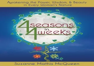 $PDF$/Read❤️/Download⚡️ 4 Seasons in 4 Weeks: Awakening the Power, Wisdom, and Beaut