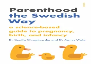 Read❤️ [PDF] Parenthood the Swedish Way: a science-based guide to pregnancy, birth