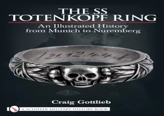 Download⚡️ Book [PDF] The SS Totenkopf Ring: An Illustrated History from Munich to