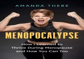 [PDF Read❤️ ONLINE] Menopocalypse: How I Learned to Thrive During Menopause and Ho