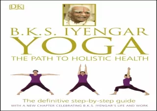 [PDF Read❤️ ONLINE] B.K.S. Iyengar Yoga: The Path to Holistic Health