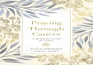 Read❤️ ebook⚡️ [PDF] Praying Through Cancer: A 90-Day Devotional for Women