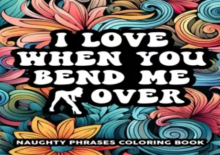 [PDF Read❤️ ONLINE] Naughty Phrases Coloring Book: Dirty Talk Phrases Coloring Boo