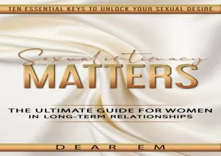 ❤READ ⚡PDF Sexual Intimacy Matters: The Ultimate Guide for Women in Long-Term Re