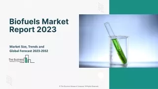 Biofuels Market Key Drivers, Industry Growth, Demand Report 2023 - 2032