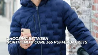 Choosing Between North End & Core 365 Puffer Jackets