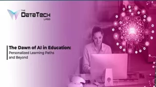 The Dawn of AI in Education Personalized Learning Paths and Beyond