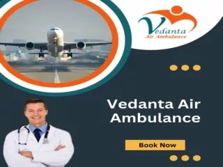 Utilize Vedanta Air Ambulance in Kolkata with Best Medical Attention