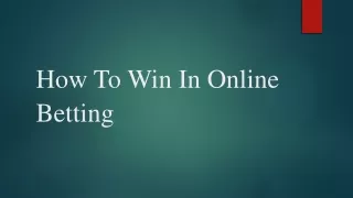 How To Win In Online Betting