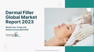 Dermal Filler Market Segments, Analysis, Share And Growth Outlook To 2032