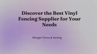 Discover the Best Vinyl Fencing Supplier for Your Needs