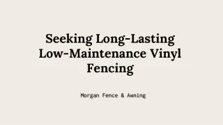 Seeking Long-Lasting Low-Maintenance Vinyl Fenc